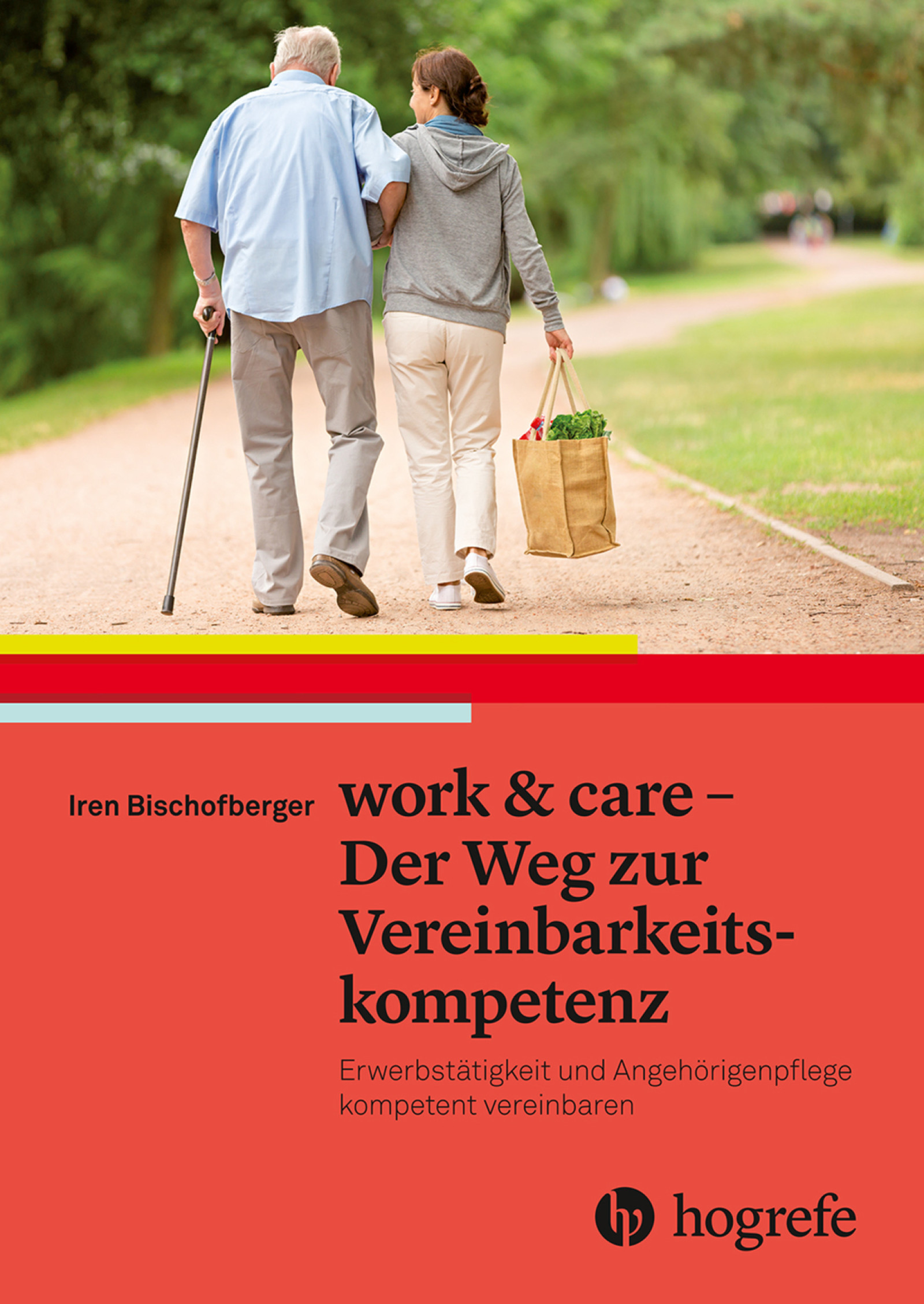 Iren Bischofberger: work & care - Der Weg zur Vereinbarkeitskompetenz